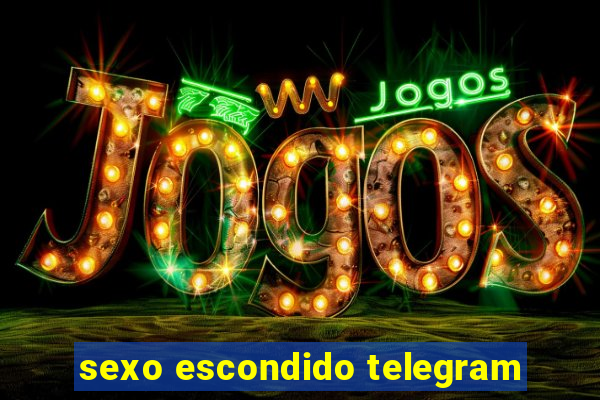 sexo escondido telegram